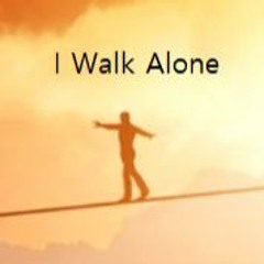 I Walk Alone