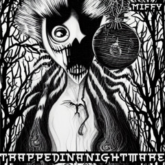 TrappedinaNightmare