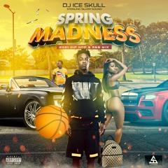 Spring Madness 2021** Dj Ice Skull Hip Hop/R&B Mix