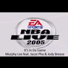 Murphy Lee feat. Jazze Pha & Jody Breeze - It's In Da Game (NBA Live 2005 Edition)