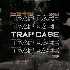 Trap Case Ft. Merkz