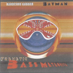Batman - Frenetic bass meteorite - Hard Gabber 1998