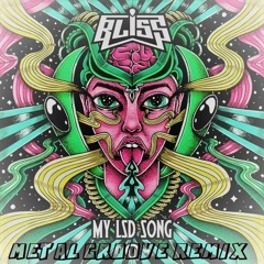 Bliss - My Lsd Song (Metal Groove Rmx)