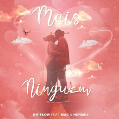 Mais Ninguém (feat. Hermes & MAC)