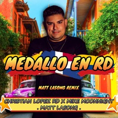 Mike Moonnight, Christian Lopez RD - Medallo en RD (Matt Lasong Remix)
