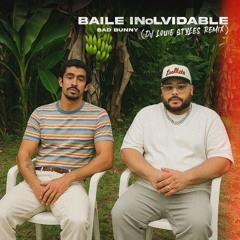 BAD BUNNY - BAILE INoLVIDABLE (DJ Louie Styles Remix)