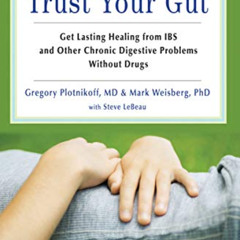 download EPUB 📌 Trust Your Gut: Get Lasting Healing from IBS and Other Chronic Diges