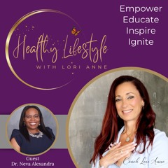 Healthy Lifestyle 5-24-25 Dr Neva Alexandra - Women’s Leadership and Strategic Growth
