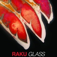 Read PDF 📙 Raku Glass - A Kiln Firing Process by  Boyce Lundstrom [EPUB KINDLE PDF E