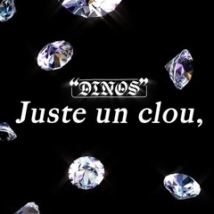 Dinos - Juste un clou,