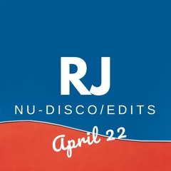 RJ Nu-Disco & Edits Mix April 2022