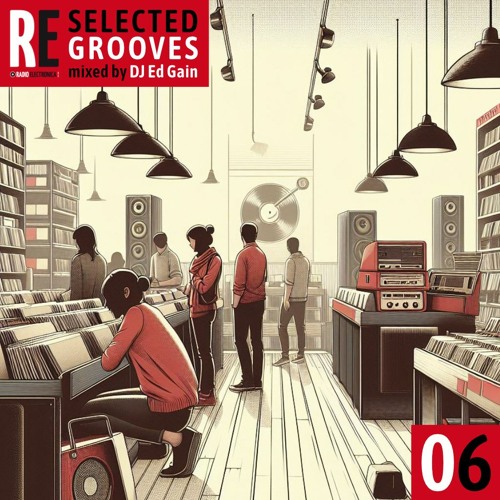RE pres. DJ Ed Gain Selected Grooves EP 06 @ Radio Electronica