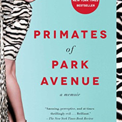Access EBOOK √ Primates of Park Avenue: A Memoir by  Wednesday Martin [EPUB KINDLE PD