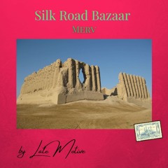 Silk Road Bazaar: Merv