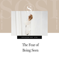 376: The Fear of Being Seen