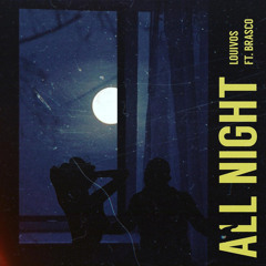 Louivos ft Brasco - All Night (Prod. John Souley)