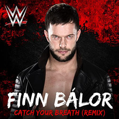 Finn balor 2nd WWE Theme Song (Catch Your Breath) (Remix)