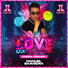 Love XxxPlosion By Leon Likes To Party - Manuel Saavedra (Special Podcast)