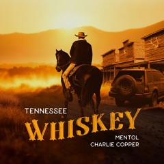 Mentol, Charlie Copper - Tennessee Whiskey
