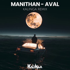 Manithan - Aval [Kalinga Remix]