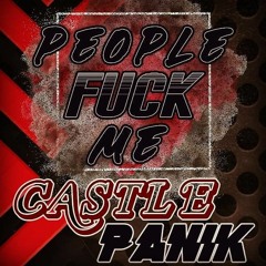 CASTLE PANIK - PEOPLE FUCK ME (FREE DL)