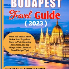 Kindle (online PDF) BUDAPEST TRAVEL GUIDE (2023): What You Should Know Before Yo