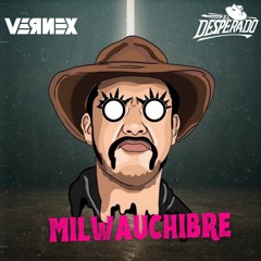 Vernex & El Desperado - Milwauchibre (La BOISERIE)