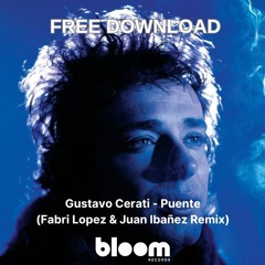 FREE DOWNLOAD: Gustavo Cerati - Puente (Fabri Lopez & Juan Ibañez Remix) NV MSTRD