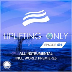 Uplifting Only 494 (July 28, 2022) [All Instrumental]  {WORK IN PROGRESS}