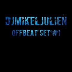 DJMikelJulien Offbeat Set #1