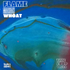 FLAME X Maria Whoat - Time Loop Tango