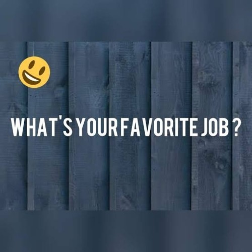 What is your favorite job?💞