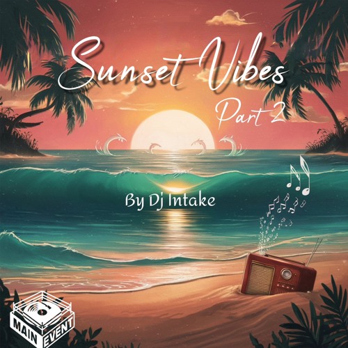 SUNSET VIBES PART 2 (clean)- Dj Intake AFROHOUSE - AMAPIANO - DRAKE - BURNA BOY- BAD BUNNY