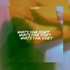 WHAT'S YOUR ISSUE?
