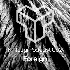 Kintsugi Podcast 062 - Foreign