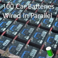 100 Car Batteries Wired in Parallel
