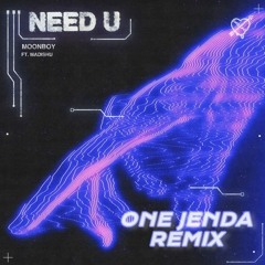 Moonboy - Need U Ft. Madishu (One Jenda Remix)