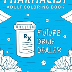 [Get] EBOOK 💝 Pharmacist Adult Coloring Book: A Snarky, Humorous & Relatable Adult C