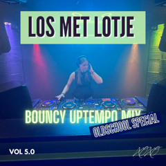 LOS MET LOTJE 5.0 - BOUNCY UPTEMPO MIX  (Oldschool special)