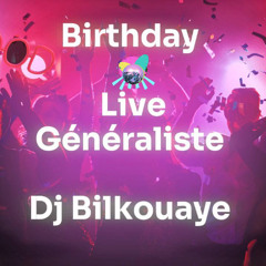Birthday Live Généraliste Dj Bilkouaye