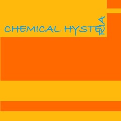 Chemical Hysteria