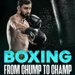 PDF [EPUB] Boxing from Chump to Champ A Beginners Guide to Boxing Training. Learn