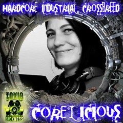 CORELICIOUS / TOXIC SICKNESS GUEST MIX / MARCH / 2024