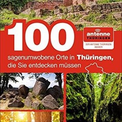 Der Antenne Thüringen Insider präsentiert 100 sagenumwobene Orte in Thüringen. die Sie entdecken m
