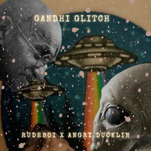 GANDHI GLITCH Rudeboi X Angry Ducklin (Preview)