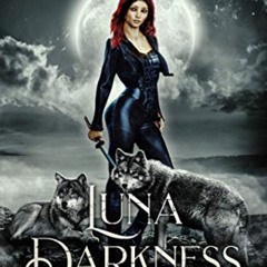 [GET] PDF 📜 Luna Darkness: Book 4 of the Luna Rising Series (A Paranormal Shifter Ro