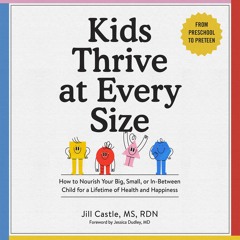 Kids Thrive at Every Size By Jill Castle MS RDN