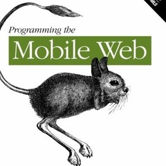 [READ] [EPUB KINDLE PDF EBOOK] Programming the Mobile Web: Reaching Users on iPhone,