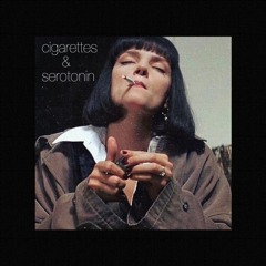 Cigarettes & Serotonin.