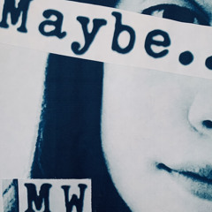 Maybe (written 4 years ago)